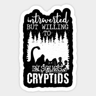 Introverted But Willing To Discuss Cryptids Sticker